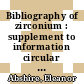Bibliography of zirconium : supplement to information circular 7771 /