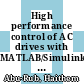 High performance control of AC drives with MATLAB/Simulink models / [E-Book]