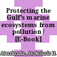 Protecting the Gulf's marine ecosystems from pollution / [E-Book]