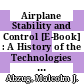 Airplane Stability and Control [E-Book] : A History of the Technologies that Made Aviation Possible /