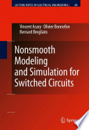 Nonsmooth Modeling and Simulation for Switched Circuits [E-Book] /