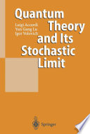 Quantum Theory and Its Stochastic Limit [E-Book] /