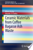 Ceramic Materials from Coffee Bagasse Ash Waste [E-Book] /