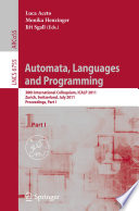 Automata, Languages and Programming [E-Book] : 38th International Colloquium, ICALP 2011, Zurich, Switzerland, July 4-8, 2011, Proceedings, Part I /