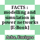 FACTS : modelling and simulation in power networks [E-Book] /
