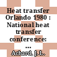 Heat transfer Orlando 1980 : National heat transfer conference: papers : Orlando, FL, 27.07.80-30.07.80 /
