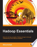 Hadoop essentials : delve into the key concepts of Hadoop and get a thorough understanding of the Hadoop ecosystem [E-Book] /