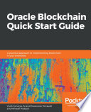Oracle blockchain quick start guide : a practical approach to implementing blockchain in your enterprise [E-Book] /