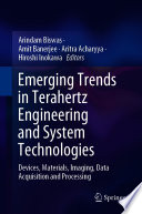 Emerging Trends in Terahertz Engineering and System Technologies [E-Book] : Devices, Materials, Imaging, Data Acquisition and Processing /