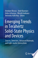 Emerging Trends in Terahertz Solid-State Physics and Devices [E-Book] : Sources, Detectors, Advanced Materials, and Light-matter Interactions /
