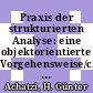 Praxis der strukturierten Analyse: eine objektorientierte Vorgehensweise/cH. Günter Achatzi