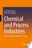 Chemical and Process Industries [E-Book] : With Examples of Industries in Ghana /