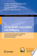 ICT for Health, Accessibility and Wellbeing [E-Book] : Second International Conference, IHAW 2022, Larnaca, Cyprus, December 5-7, 2022, Revised Selected Papers /