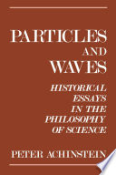 Particles and waves : historical essays in the philosophy of science [E-Book] /