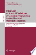 Integration of AI and OR Techniques in Constraint Programming for Combinatorial Optimization Problems [E-Book] : 8th International Conference, CPAIOR 2011, Berlin, Germany, May 23-27, 2011. Proceedings /