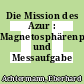 Die Mission des Azur : Magnetosphärenphysik und Messaufgabe /