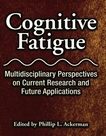 Cognitive fatigue : multidisciplinary perspectives on current research and future applications /