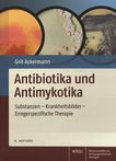 Antibiotika und Antimykotika : Substanzen, Krankheitsbilder, erregerspezifische Therapie /