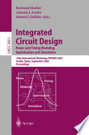 Integrated Circuit Design. Power and Timing Modeling, Optimization and Simulation [E-Book] : 12th International Workshop, PATMOS 2002 Seville, Spain, September 11–13, 2002 Proceedings /