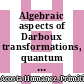 Algebraic aspects of Darboux transformations, quantum integrable systems and supersymmetric quantum mechanics : Jairo Charris Seminar 2010, Universidad Sergio Arboleda, Santa Marta, Colombia [E-Book] /