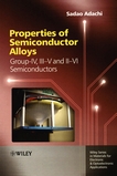 Properties of semiconductor alloys : group-IV, III-V and II-VI semiconductors /