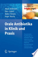 Orale Antibiotika in Klinik und Praxis [E-Book] : Praxisorientierte Empfehlungen zur Antibiotika-Therapie leichter bis mittelschwerer bakteerieller Infektionen bei Erwachsenen im ambulanten und stationären Bereich /