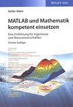 MATLAB und Mathematik kompetent einsetzen : eine Einführung für Ingenieure und Naturwissenschaftler /