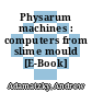 Physarum machines : computers from slime mould [E-Book] /