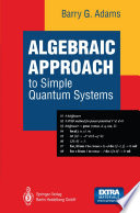Algebraic Approach to Simple Quantum Systems [E-Book] : With Applications to Perturbation Theory /