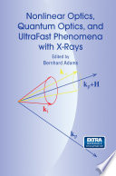 Nonlinear Optics, Quantum Optics, and Ultrafast Phenomena with X-Rays [E-Book] : Physics with X-Ray Free-Electron Lasers /