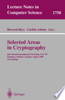 Selected Areas in Cryptography [E-Book] : 6th Annual International Workshop, SAC’99 Kingston, Ontario, Canada, August 9–10, 1999 Proceedings /