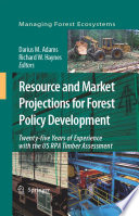 Resource and Market Projections for Forest Policy Development [E-Book] : Twenty-five Years of Experience with the US RPA Timber Assessment /