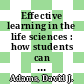 Effective learning in the life sciences : how students can achieve their full potential [E-Book] /