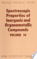 Spectroscopic properties of inorganic and organometallic compounds. Volume 14 : a review of the recent literature published up to late 1980  / [E-Book]