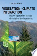 Vegetation-climate interaction : how vegetation makes the global environment [E-Book] /