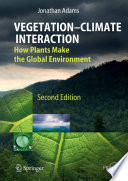 Vegetation—Climate Interaction [E-Book] : How Plants Make the Global Environment /