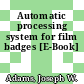 Automatic processing system for film badges [E-Book]