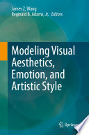 Modeling Visual Aesthetics, Emotion, and Artistic Style [E-Book] /