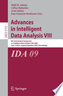Advances in Intelligent Data Analysis VIII [E-Book] : 8th International Symposium on Intelligent Data Analysis, IDA 2009, Lyon, France, August 31 - September 2, 2009. Proceedings /