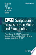 IUTAM Symposium on Advances in Micro- and Nanofluidics [E-Book] : Proceedings of the IUTAM Symposium on Advances in Micro- and Nanofluidics, Dresden, Germany, September 6–8, 2007 /