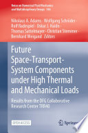 Future Space-Transport-System Components under High Thermal and Mechanical Loads [E-Book] : Results from the DFG Collaborative Research Center TRR40 /