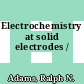 Electrochemistry at solid electrodes /
