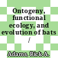 Ontogeny, functional ecology, and evolution of bats / [E-Book]