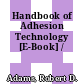 Handbook of Adhesion Technology [E-Book] /