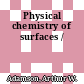 Physical chemistry of surfaces /