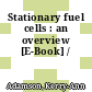 Stationary fuel cells : an overview [E-Book] /
