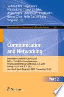 Communication and Networking [E-Book] : International Conference, FGCN 2011, Held as Part of the Future Generation Information Technology Conference, FGIT 2011, in Conjunction with GDC 2011, Jeju Island, Korea, December 8-10, 2011. Proceedings, Part II /