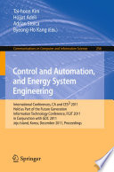 Control and Automation, and Energy System Engineering [E-Book] : International Conferences, CA and CES3 2011, Held as Part of the Future Generation Information Technology Conference, FGIT 2011, in Conjunction with GDC 2011, Jeju Island, Korea, December 8-10, 2011. Proceedings /