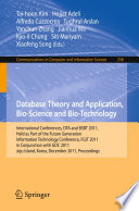 Database Theory and Application, Bio-Science and Bio-Technology [E-Book] : International Conferences, DTA and BSBT 2011, Held as Part of the Future Generation Information Technology Conference, FGIT 2001 in Conjunction with GDC 2011, Jeju Island, Korea, December 8-10, 2011. Proceedings /