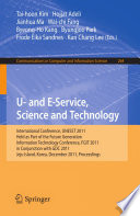 U- and E-Service, Science and Technology [E-Book] : International Conference, UNESST 2011, Held as Part of the Future Generation Information Technology Conference, FGIT 2011, in Conjunction with GDC 2011, Jeju Island, Korea, December 8-10, 2011. Proceedings /